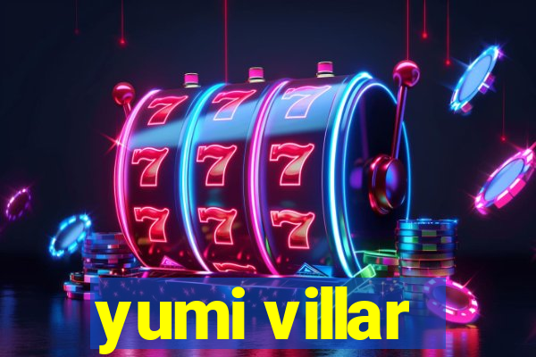 yumi villar